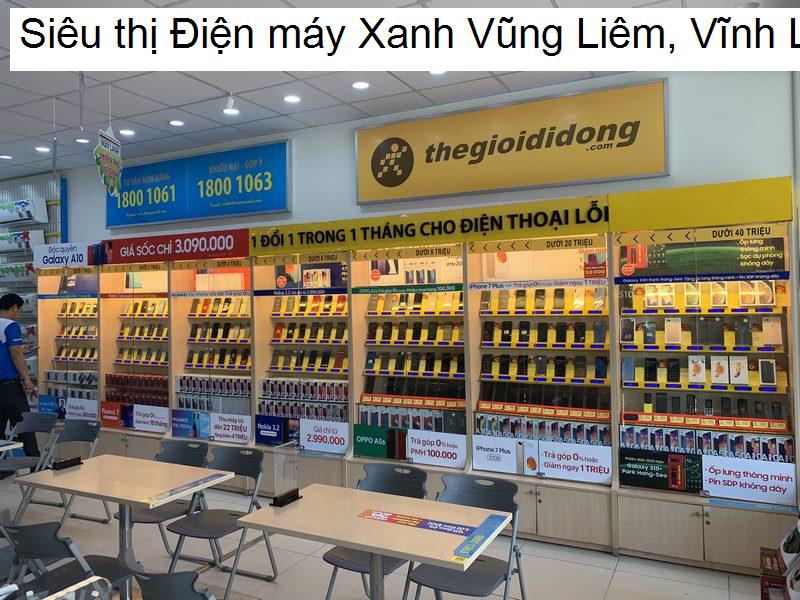 Siêu thị Điện máy Xanh Vũng Liêm, Vĩnh Long